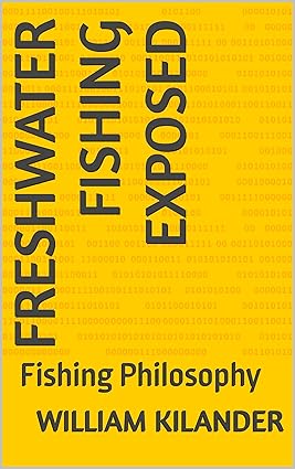 Freshwater Fishing Exposed: Fishing Philosophy